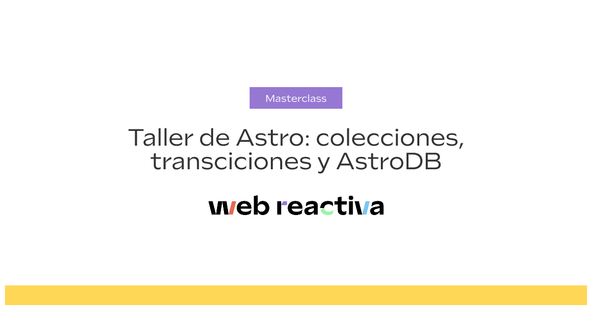 Taller de Astro: colecciones, transciciones y AstroDB