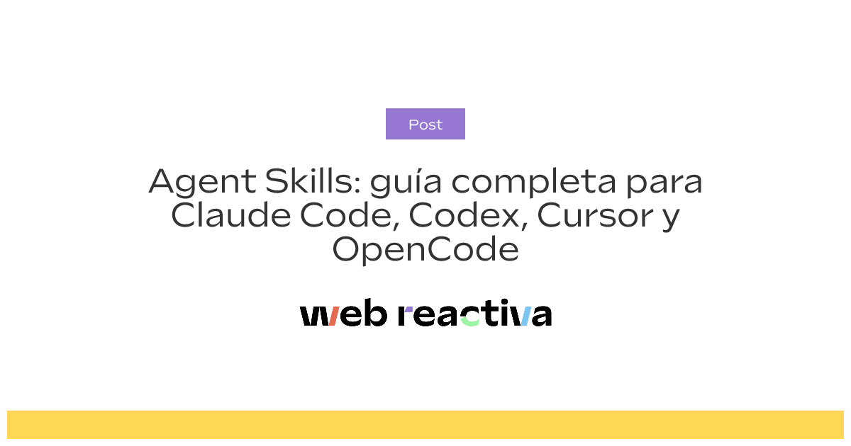 Agent Skills: guía completa para Claude Code, Codex, Cursor y OpenCode