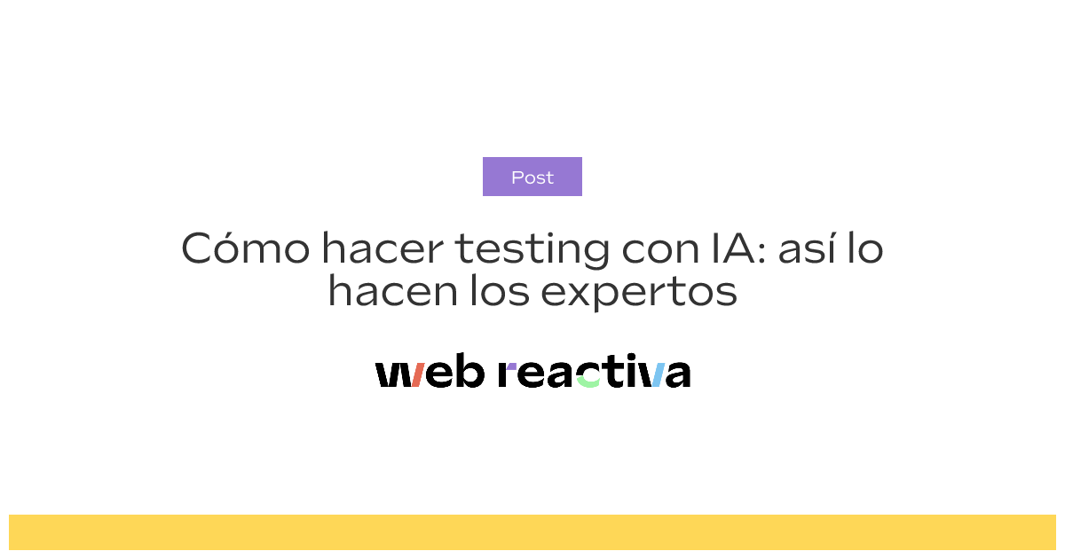 Cómo hacer testing con IA: así lo hacen los expertos