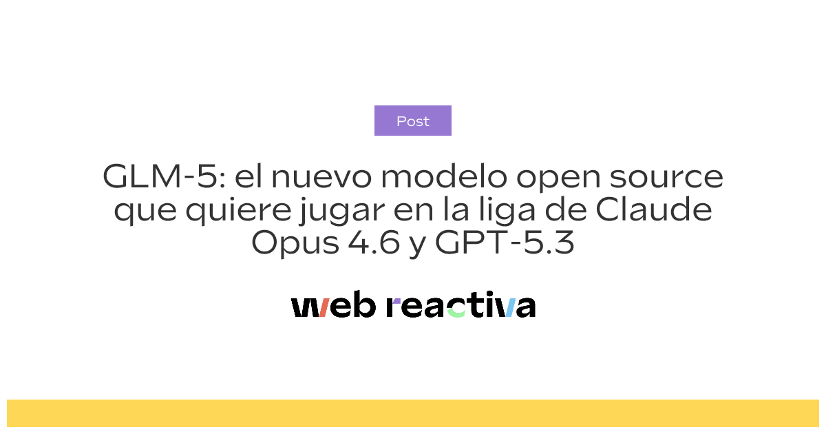 GLM-5: el nuevo modelo open source que quiere jugar en la liga de ...