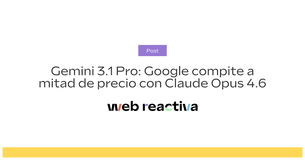 Gemini 3.1 Pro: Google compite a mitad de precio con Claude Opus 4.6