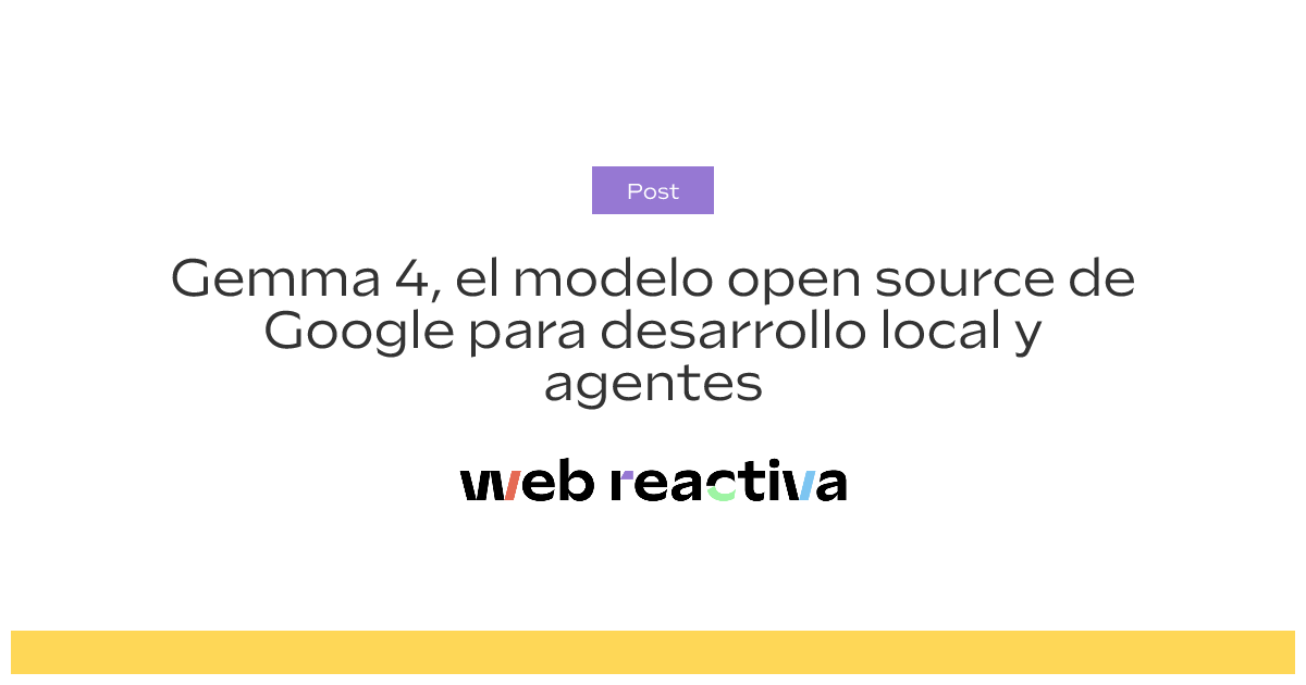 Gemma 4, el modelo open source de Google para desarrollo local y agentes