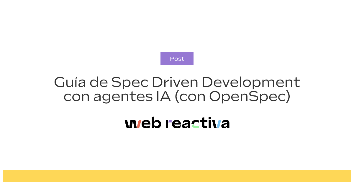 Guía de Spec Driven Development con agentes IA (con OpenSpec)