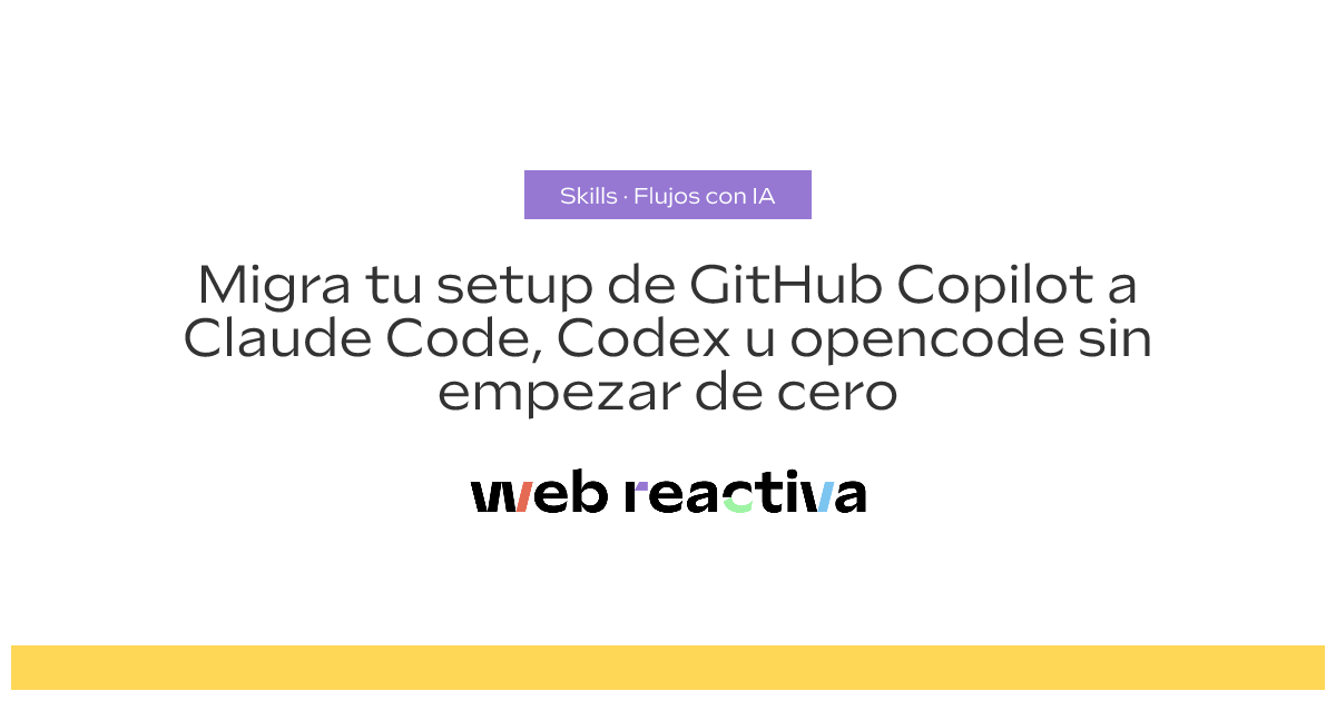 Migra tu setup de GitHub Copilot a Claude Code, Codex u opencode sin ...