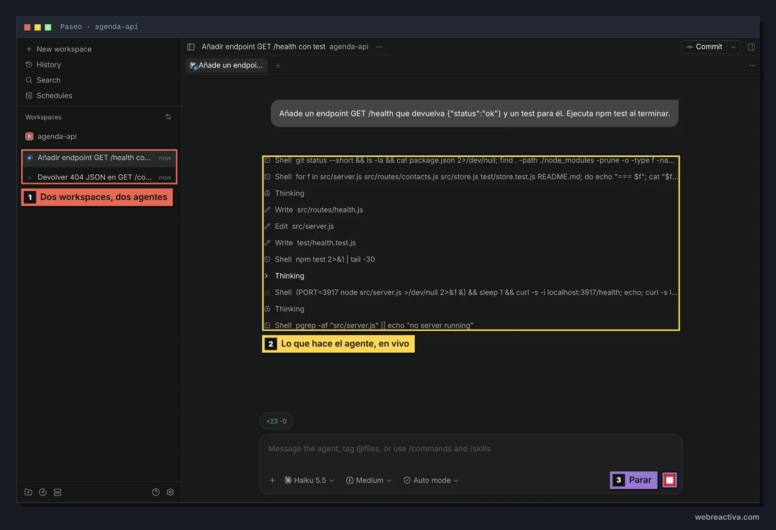Paseo con dos workspaces en la barra lateral del proyecto agenda-api, marcados como dos workspaces con dos agentes. En el centro, el agente con Haiku 5.5 trabajando: la lista de herramientas que ejecuta en vivo (Shell, Thinking, Write src/routes/health.js, Edit src/server.js, Write test/health.test.js, npm test), marcada como lo que hace el agente. Abajo a la derecha, el botón rojo para parar.